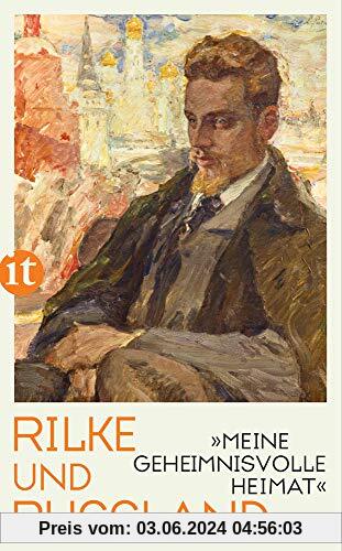 Meine geheimnisvolle Heimat: Rilke und Russland (insel taschenbuch)